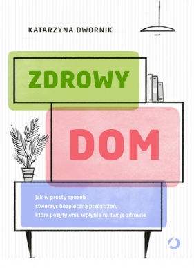 Zdrowy dom - Katarzyna Dwornik