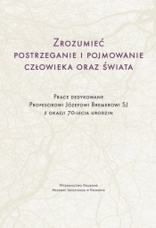 Zrozumieć postrzeganie i pojmowanie człowieka oraz świata - Jacek Poznański, Adam Jonkisz