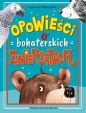 Opowieści o bohaterskich zwierzętach - Agnieszka Mokrogulska