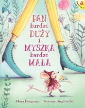 Pan bardzo Duży i Myszka bardzo Mała - Mara Bergman, Birgitta Sif