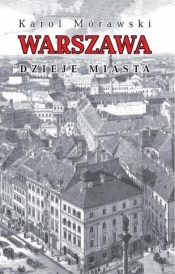 Warszawa Dzieje miasta - Mórawski Karol