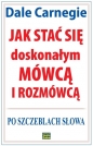 Jak stać się doskonałym mówcą i rozmówcą. Po szczeblach słowa - Dale Carnegie