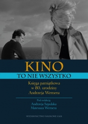 Kino to nie wszystko. Księga pamiątkowa w 80. urodziny Andrzeja Wernera