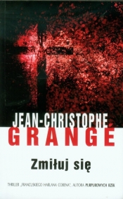 Zmiłuj się - Grange Jean-Christophe