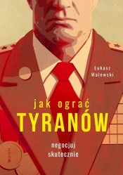 Jak ograć tyranów - Łukasz Walewski