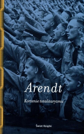 Korzenie totalitaryzmu - Arendt Hannah