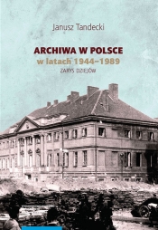 Archiwa w Polsce w latach 1944-1989 - Tandecki Janusz