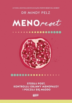 Menoreset. Stosuj post, kontroluj objawy menopauzy i poczuj się młodo - Mindy Pelz