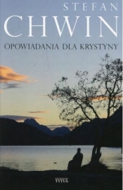 Opowiadania dla Krystyny - Stefan Chwin