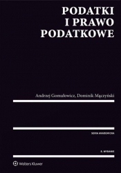 Podatki i prawo podatkowe - Mączyński Dominik, Gomułowicz Andrzej