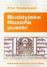 Buddyjska filozofia pustki Przybysławski Artur