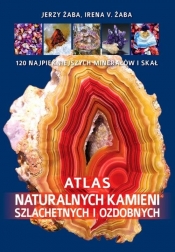 Atlas naturalnych kamieni szlachetnych i ozdobnych - Jerzy Żaba, Irena V. Żaba