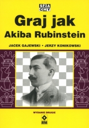 Graj jak Akiba Rubinstein - Jerzy Konikowski, Jacek Gajewski