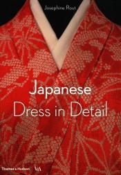 Japanese Dress in Detail - Josephine Rout, Anna Jackson