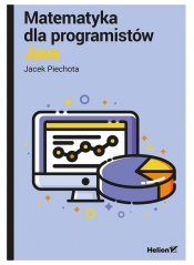 Matematyka dla programistów Java - Piechota Jacek