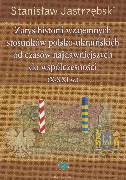 Zarys historii wzajemnych stosunków polsko ukraińskich od czasów najdawniejszych do współczesności