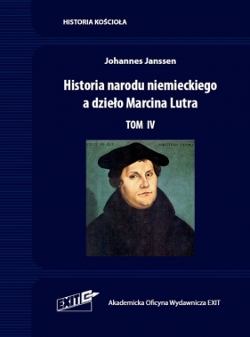 Historia narodu niemieckiego a dzieło Marcina Lutra Tom 4 - Johannes Janssen