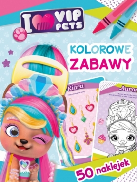 I love VIP Pets. Kolorowe zabawy - Ilona Siwak