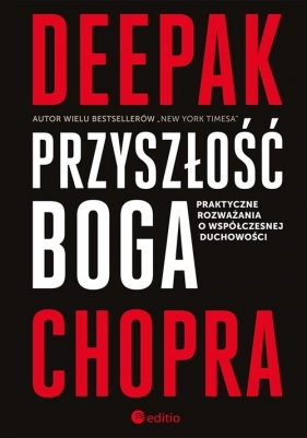 Przyszłość Boga Praktyczne rozważania o współczesnej duchowości - Deepak Chopra