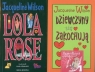 Lola Rose /  Dziewczyny się zakochują Jacqueline Wilson