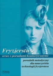 Fryzjerstwo wraz z poradami kosmetycznymi Poradnik metodyczny
