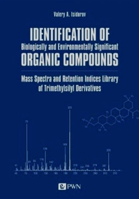 Identification of Biologically and Environmentally Significant Organic Compounds Mass Spectra and Retention Indices Library of Trimethylsilyl Derivatives - Isidorov Valery A.