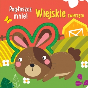 Pogłaszcz mnie! Wiejskie zwierzęta - Anna Bańkowska-Lach