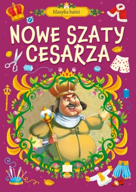 Klasyka baśni. Nowe szaty cesarza - Opracowanie zbiorowe