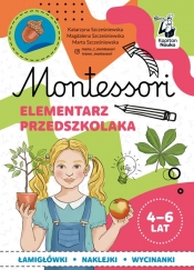 Montessori. Elementarz przedszkolaka 4-6 lat - Szcześniewska Marta, Szcześniewska Katarzyna, Szcześniewska Magdalena