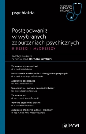 Postępowanie w wybranych zaburzeniach psychicznych u dzieci i młodzieży - Barbara Remberk