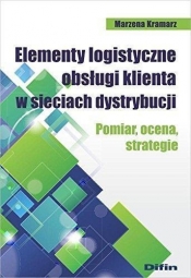 Elementy logistyczne obsługi klienta w sieciach dystrybucji - Kramarz Marzena