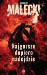 Najgorsze dopiero nadejdzie Robert Małecki