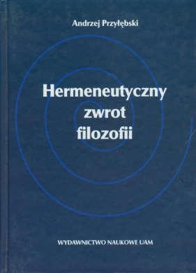 Hermeneutyczny zwrot filozofii - Przyłębski Andrzej