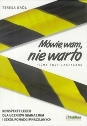 Mówię wam, nie warto.Scenariusze lekcji do filmów. - Teresa Król