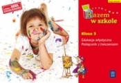 Razem w szkole 3 Podręcznik z ćwiczeniami semestr 2 Edukacja artystyczna