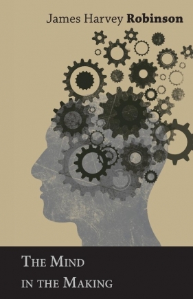 The Mind in the Making - Robinson James Harvey