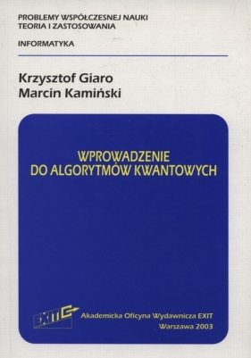 Wprowadzenie do algorytmów kwantowych - Giaro Krzysztof, Kamiński Marcin<br />