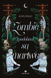 Zombie (podobno) są martwe - Robin Wasley