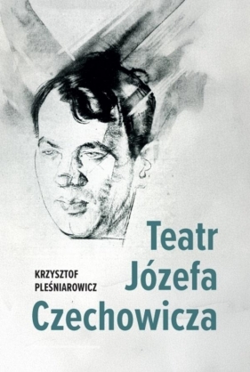 Teatr Józefa Czechowicza - Krzysztof Pleśniarowicz