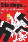 Siła złego Niemcy - Polska - Rosja Romuald Szeremietiew