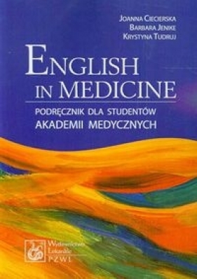 English in Medicine Podręcznik dla studentów akademii medycznych - Ciecierska Joanna, Jenike Barbara, Tudruj Krystyna
