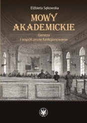 Mowy akademickie. Geneza i współczesne funkcjonowanie - Elżbieta Sękowska