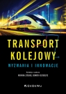Transport kolejowy - wyzwania i innowacje Monika Ziółko, Dorota Dziedzic