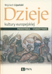 Dzieje kultury europejskiej. Prehistoria - starożytność - Wojciech Lipoński