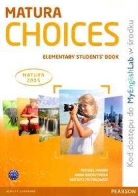 Matura Choices Elementary Students' Book - Michael Harris, Anna Sikorzyńska, Bartosz Michałowski