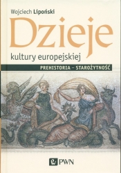 Dzieje kultury europejskiej. Prehistoria - starożytność - Lipoński Wojciech