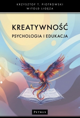 Kreatywność. Psychologia i edukacja - Krzysztof Piotrowski, Witold Ligęza