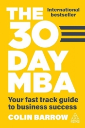The 30 Day MBA. Your Fast Track Guide to Business Success