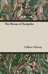 The Rhesus of Euripides Murray Gilbert