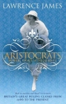 Aristocrats. Power, Grace & Decadence James, Lawrence